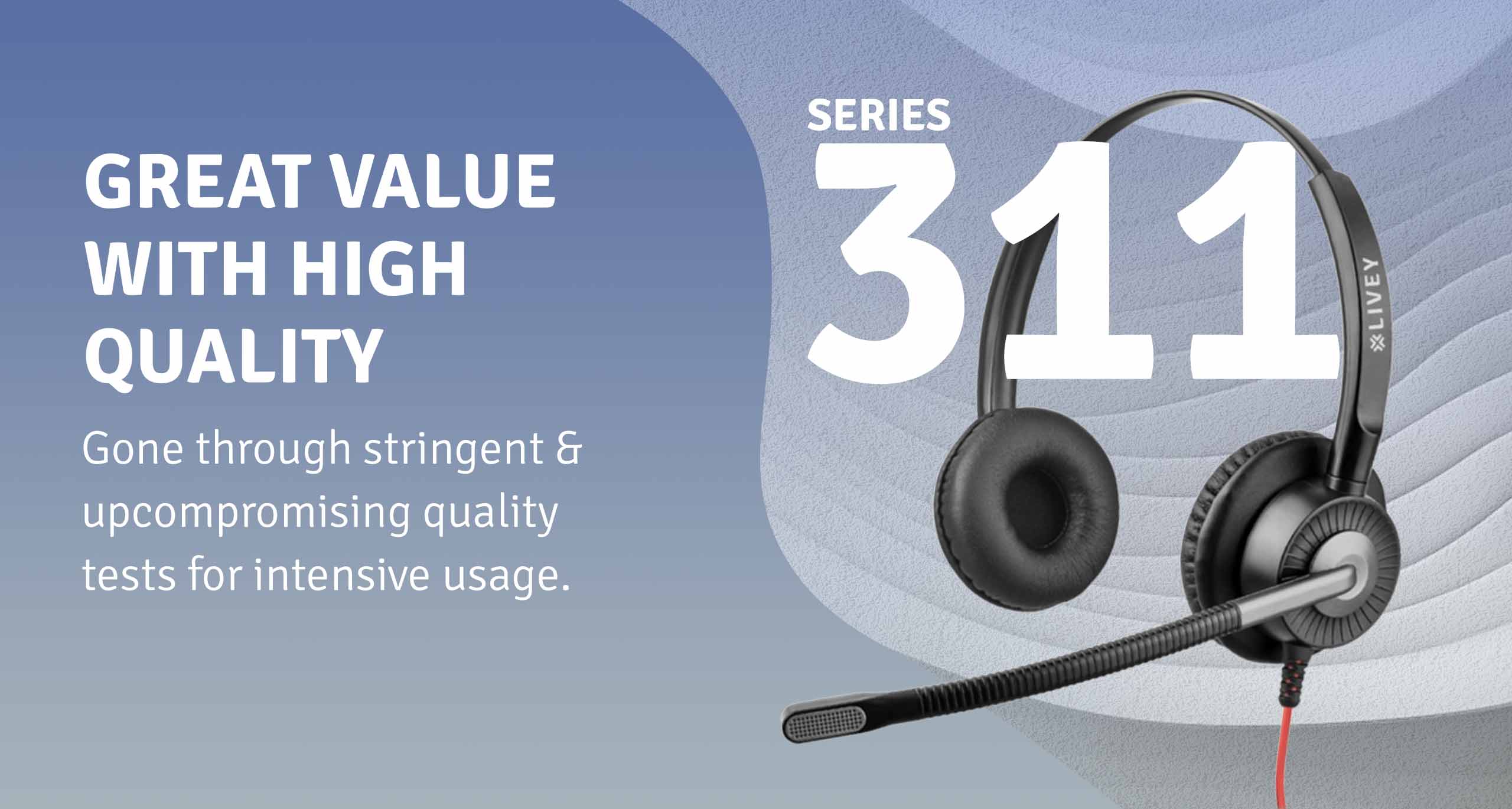 LIVEY 311 series wired headset with great value for high quality