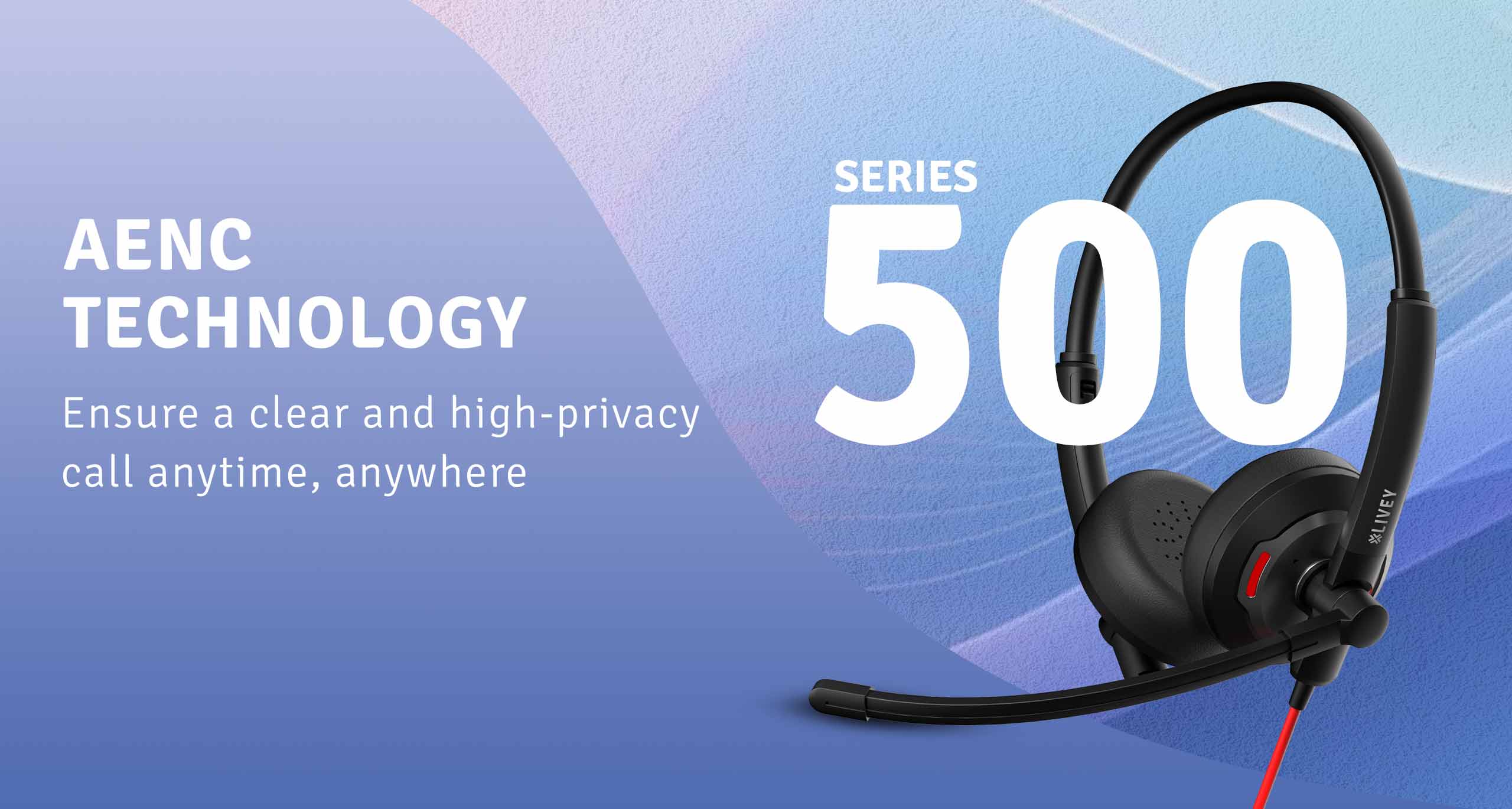 LIVEY 500 Series wired headset with AENC Technology