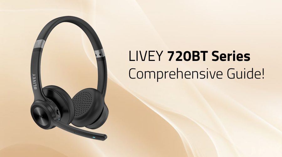 LIVEY 720BT Series Wireless Headset – Comprehensive Guide